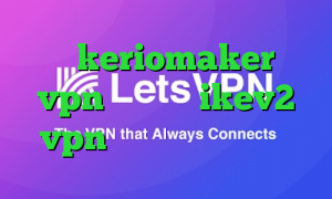 اکانت keriomaker خرید vpn امن خرید  ikev2 vpn کاهش پینگ خاورمیانه