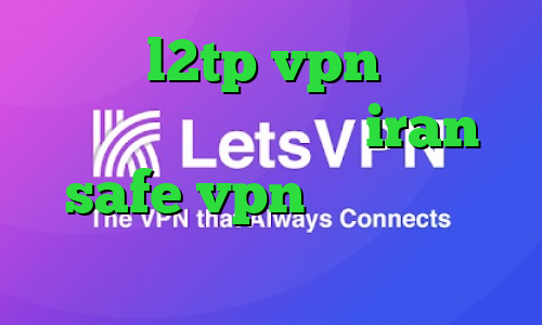 خرید l2tp vpn دانلود کانکشن هوشمند تونل iran safe vpn تیک تاک ثنا امیری