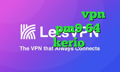دانلود کانکشن زرین vpn دانلود کانکشن pm9 64 بیتی خرید اکانت kerio کانکشن فیلتر شکن