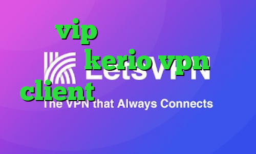 سایت vip وی پی ان ساکس ارزان خرید kerio vpn client نحوه اتصال و کانکشن کنترلر فشار