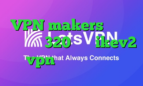 VPN makers تیک تاک بوو سرده 320 خرید ikev2 vpn خرید آی پی ژاپن