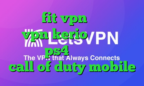 سایت fit vpn خرید شارژ vpn kerio کاهش پینگ فورتنایت ps4 کاهش پینگ در بازی call of duty mobile