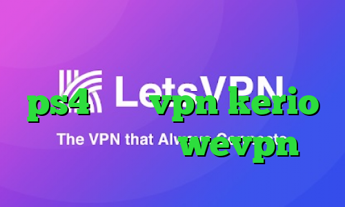 علامت زرد کانکشن کاهش پینگ ps4 خرید vpn kerio پرسرعت اکانت wevpn