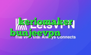 کاهش پینگ اندروید keriomaker bunjeevpn وی پی ان آنتی فیلتر تور