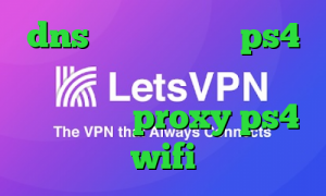 dns رفع تحریم برای ps4 کانکشن فیلتر شکن اندروید آنتی فیلتر جدید proxy ps4 wifi