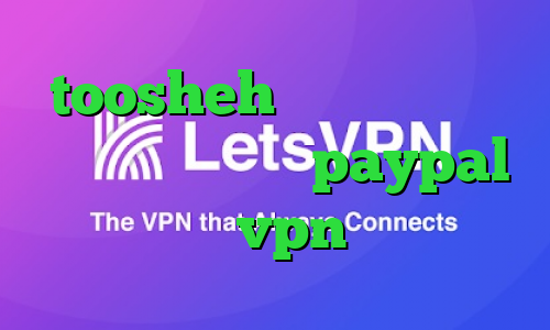 toosheh کاهش پینگ زولا اروپا آی پی برای paypal خرید vpn تست