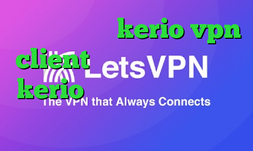 خرید فیلترشکن kerio vpn client خرید اکانت فیلتر شکن kerio وی پی ان از کشور بنین وی پی ان از کشور کره شمالی