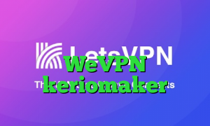 ضد فیلتر یوتیوب تیک تاک در ایران WeVPN keriomaker