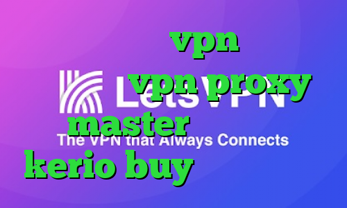 چگونگی خرید vpn دانلود اپلیکیشن vpn proxy master خرید کریو kerio buy تیک تاک غمگین