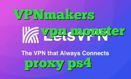 VPNmakers دانلود اپلیکیشن vpn monster دانلود انتی فیلتر پرسرعت proxy ps4 خرید