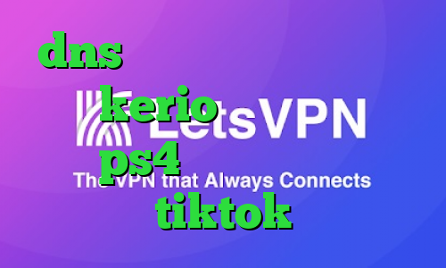 dns برای رفع تحریم ها خرید فیلتر kerio کد پروکسی رایگان ps4 وی پی ان برای tiktok