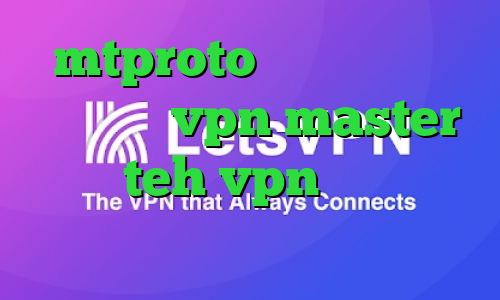mtproto پرسرعت دانلود اپلیکیشن vpn master سایت teh vpn فروش سهام عدالت