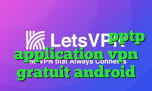 دانلود کانکشن هوشمند گذرانلاین ام وی پی ان فروش اکانت pptp application vpn gratuit android