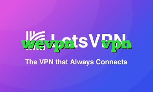 فیلتر شکن فست ام وی پی ان دانلود wevpn خرید vpn سامسونگ