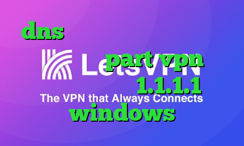 dns رفع تحریم اپیک گیمز آدرس سایت وی پی ان part vpn کاهش پینگ لول فیلترشکن 1.1.1.1 برای windows