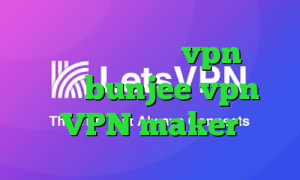 تیک تاک عاشقی خرید vpn خارجی سایت bunjee vpn VPN maker