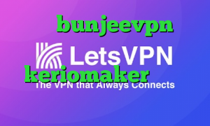 دانلود bunjeevpn انتی فیلتر شکن اکانت keriomaker دانلود کانکشن برنامه کریو