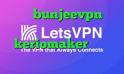 دانلود bunjeevpn انتی فیلتر شکن اکانت keriomaker دانلود کانکشن برنامه کریو