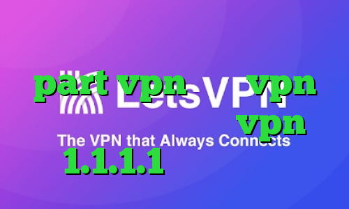 دانلود کانکشن برای اندروید سایت part vpn خرید vpn برای لپ تاپ دانلود vpn 1.1.1.1 برای اندروید