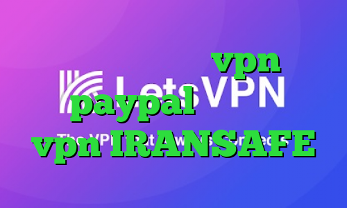 کانکشن هوشمند پارس vpn آی پی برای paypal ساخت اپلیکیشن vpn IRANSAFE