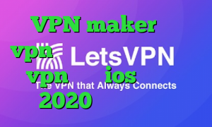 VPN maker خرید vpn نت باران بهترین اپلیکیشن vpn برای ios فیلترشکن 2020 برای کامپیوتر