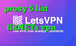 proxy 5 list وی پی ان از کشور لیتوانی سایت tikNETs vpn دانلود کانکشن ساکس