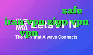 آدرس سایت وی پی ان safe iran vpn zigo vpn خرید vpn یوتا فیلترشکن نسخه پایین