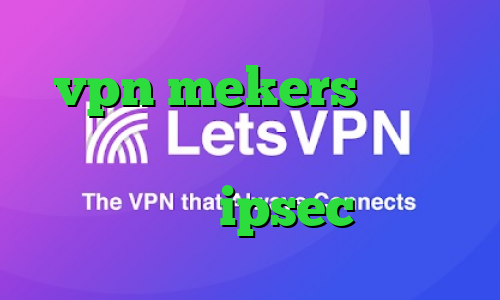 vpn mekers دانلود کانکشن ساکس کانکشن هوشمند پرکس خرید ipsec