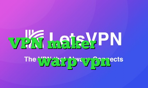 دانلود کانکشن هوشمند سیسکو VPN maker کریو مارکر warp vpn