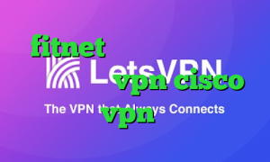 fitnet دانلود کانکشن ثبت اسناد خرید vpn cisco خرید vpn حرفه ای