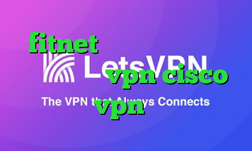 fitnet دانلود کانکشن ثبت اسناد خرید vpn cisco خرید vpn حرفه ای