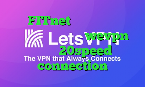 آدرس FITnet فیلتر شکن غیر نصبی آدرس سایت وی پی ان wevpn دانلود 20speed connection