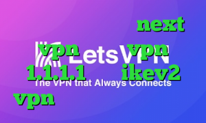 دانلود کانکشن جدید next vpn دانلود vpn 1.1.1.1 خرید ikev2 vpn تیک تاک افغانی خنده دار