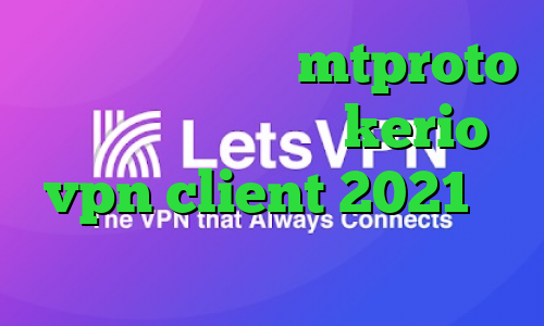 چگونگی کاهش پینگ mtproto پرسرعت خرید اکانت kerio vpn client 2021 کی هست