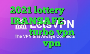 2021 lottery دانلود IRANSAFE دانلود اپلیکیشن turbo vpn برای ایفون خرید vpn تیک نت