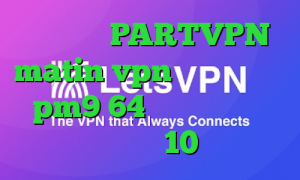 اپلیکیشن PARTVPN matin vpn دانلود کانکشن pm9 64 بیتی کاهش پینگ ویندوز 10
