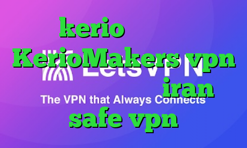 خرید kerio بدون قطعی سایت KerioMakers vpn تیک تاک طنز خارجی iran safe vpn