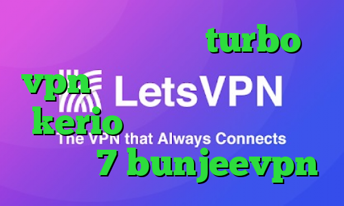 دانلود اپلیکیشن turbo vpn برای اندروید فروش اکانت kerio ساخت کانکشن جدید در ویندوز 7 bunjeevpn