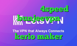 کانکشن هوشمند 4speed اکانت bunjeevpn کانکشن نصب کریو روی اندروید خرید kerio maker