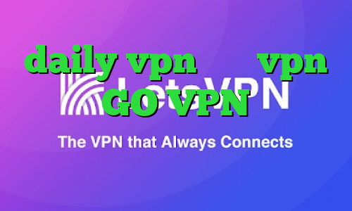 daily vpn خرید vpn حرفه ای GO VPN نصب انتی فیلتر