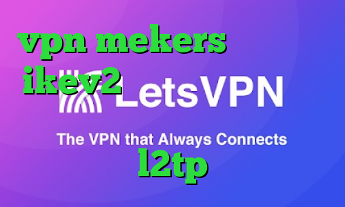 vpn mekers خرید اکانت ikev2 برای ویندوز فون خرید آی پی هند خرید فیلتر شکن l2tp