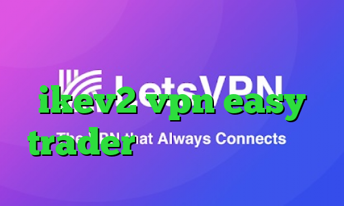 نرم افزار تغییر ای پی کشور خرید ikev2 vpn easy trader دانلود کانکشن کریو