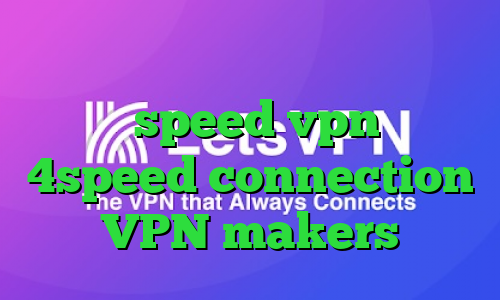 کاهش پینگ در ولورانت دانلود کانکشن هوشمند speed vpn دانلود 4speed connection VPN makers