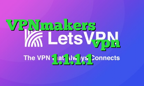VPNmakers انتی فیلتر شکن مفید انلاین vpn 1.1.1.1