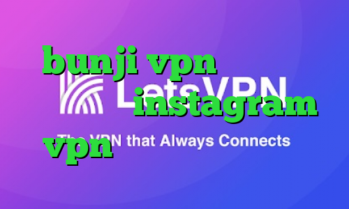 bunji vpn کاهش پینگ همراه اول instagram vpn کاهش پینگ نرم افزار