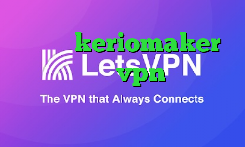دانلود keriomaker کانکشن هوشمند vpn ارزش سهام عدالت خرید آی پی آرژانتین