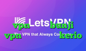 دانلود کانکشن رایگان خرید vpn گیمینگ bunji vpn خرید فیلترشکن kerio
