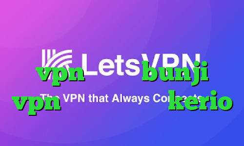 دانلود کانکشن رایگان خرید vpn گیمینگ bunji vpn خرید فیلترشکن kerio