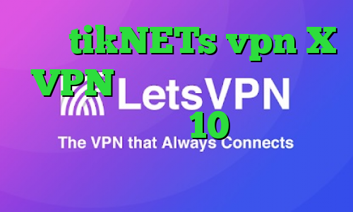 سایت tikNETs vpn X VPN فیلترشکن رایگان برای کامپیوتر ویندوز 10 تیک تاک تا همیشه