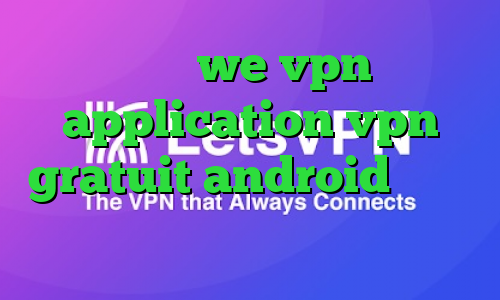 سایت we vpn application vpn gratuit android کانکشن موبایل کجاست قیمت سهام عدالت